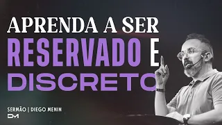 APRENDA A SER RESERVADO E DISCRETO | SERMÃO