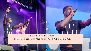 Blazing Squad -Here 4 One @NowThatsAFestival