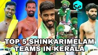 TOP 5 SHINKARIMELAM TEAM'S IN KERALA