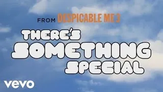 Pharrell Williams - There's Something Special (Despicable Me 3 Soundtrack)