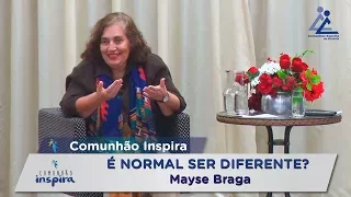 Comunhão Inspira | #24 - É NORMAL SER DIFERENTE? - Mayse Braga