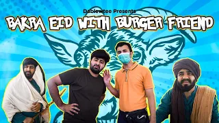 Bakra Eid & Burger Friend | DablewTee | WT | Waleed Wakar