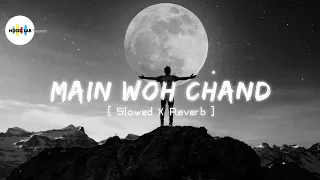 Main Woh Chand | Slowed And Reverb | Main Woh Chand Lofi | Darshan Raval | MusicLab