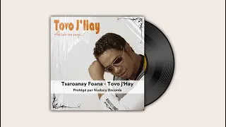 Tsaroanay Foana - Tovo j'Hay ✅