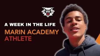 A WEEK IN THE LIFE Marin Academy Student Athlete