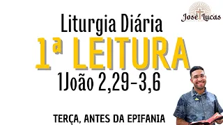 1ª Leitura de hoje (03/01/2023) |Liturgia Diária| Terça, Antes da Epifania| 1João 2,29-3,6