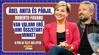 ÁBEL ANITA ÉS PÁRJA, ROBERTO FAVARO: VAN VALAMI ERŐ, AMI ÖSSZETART / Ilyen az élet / Palikék világa