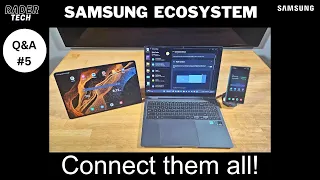 The Samsung Ecosystem Explained - Get Everything Connected! | Weekly Q&A E5