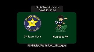 Baltic Youth Football League 2023 U-16 | SK Super Nova (LVA) - Klaipėdos FM (LTU)