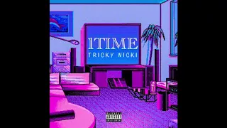 Tricky Nicki - 1Time (Audio)