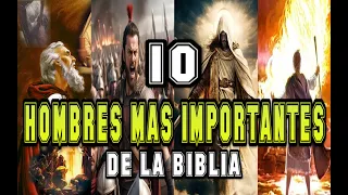 Los 10 Hombres MAS IMPORTANTES de la Biblia!