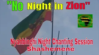 "No Night in Zion"-   Shashemene Nyahbinghi Tabernacle Night Chanting Session