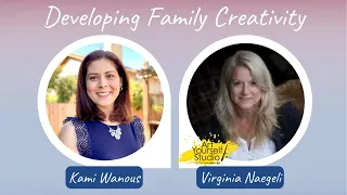 Developing Family Creativity with Virginia Naegeli