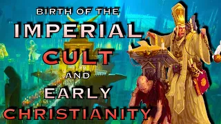 Birth of The Imperial Cult and Early Christianity | Warhammer 40K Lore