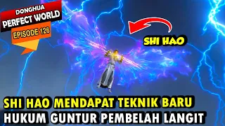 SHI HAO MENDAPATKAN TEKNIK GUNTUR TERTINGGI - Perfect World 126 - Shi hao Episode terbaru