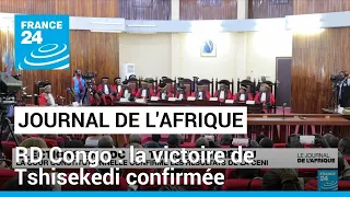 RD Congo : la victoire de Félix Tshisekedi confirmée par la Cour constitutionnelle • FRANCE 24