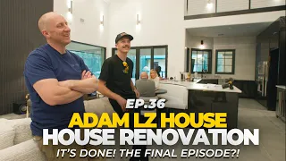 It's Done! We've Renovated Adam LZ's House!  | EP.36