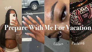 Prepare With Me For Vacation| Hair Appt, Nail Appt, Lash Appt, Wax Appt, Packing, & More!!