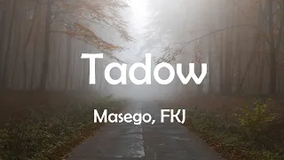 Masego, FKJ   Tadow Lyrics