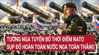 Diễn biến Nga - Ukraine 25/4: Tướng Nga tuyên bố thời điểm NATO sụp đổ hoàn toàn,nước Nga toàn thắng