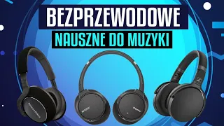 Jakie NAUSZNE SŁUCHAWKI bezprzewodowe do słuchania muzyki? Ranking TOP 5