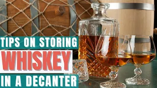 Storing Whiskey in a Decanter Pro Tips