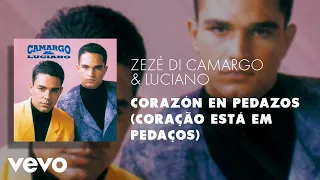 Zezé Di Camargo & Luciano - Corazón en Pedazos (Coração Está em Pedaços) (Áudio Oficial)