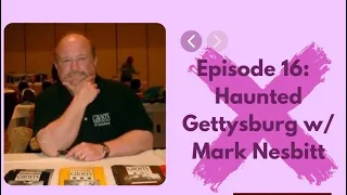Episode 16: Haunted Gettysburg with Mark Nesbitt