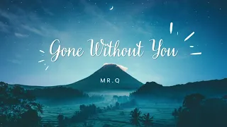 Mr.Q - Gone Without You