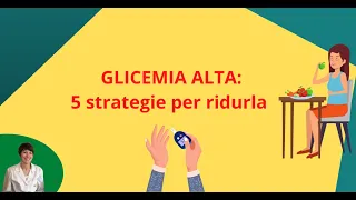 GLICEMIA ALTA: 5 strategie per ridurla