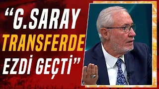 Levent Tüzemen: "Galatasaray Transfer Sürecinde Ezdi Geçti!"