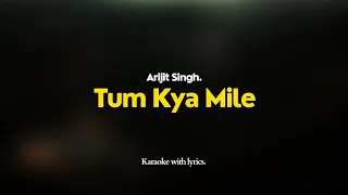 Tum Kya Mile Karaoke | Arijit Singh, Shreya Ghoshal | Unplugged Karaoke | With Lyrics