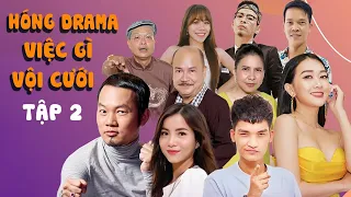 Hài 2021 HÓNG DRAMA VIỆC GÌ VỘI CƯỚI 2 - Long Đẹp Trai, Hoàng Sơn, Thụy Mười,Phương Lan,Mạc Văn Khoa