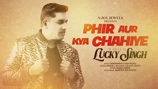 Lucky Singh - Phir Aur Kya Chahiye
