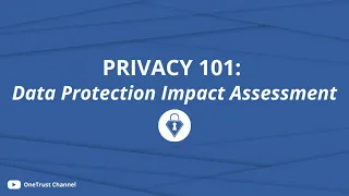 Privacy 101: Data Protection Impact Assessment