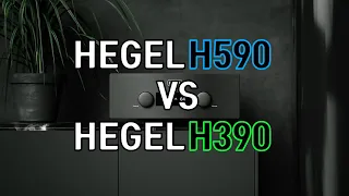 Hegel H590 vs H390 Worth the money?