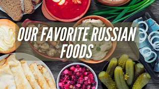 Our Favorite Russian Foods