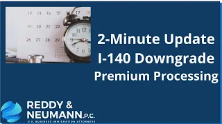 2 Minute Update I 140 Downgrade Premium Processing