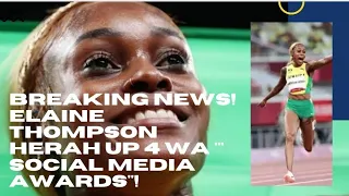 BREAKING NEWS! ELAINE THOMPSON HERAH UP 4 WORLD ATHLETIC "SOCIAL MEDIA AWARDS"!