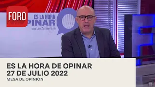 Es La Hora de Opinar - Programa completo: 27 de julio 2022