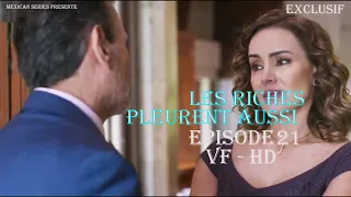 Les Riches Pleurent Aussi Episode 21 partie 1