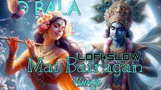 Mai Bairagan hungi🎶 ||Slow+ Lofi|| Mind Relaxing music ❣️|| @TSeriesBhaktiSagar||use earphone🎧