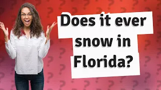 Does it ever snow in Florida?