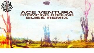 Ace Ventura - Stomping Ground (BLiSS Remix)