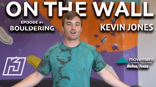 On the Wall with Kevin Jones | Bouldering Episode #1