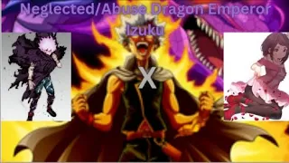 Neglected/Abuse Dragon Emperor Izuku X ??? Ochaco Part 3 (The Return, Ryuga Vs All might)