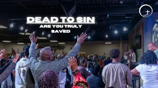 Are You Truly Saved?| DEAD TO SIN | Life Center International