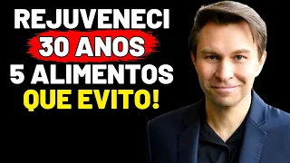 EU EVITO ESSES 5 ALIMENTOS e meu Corpo está 30 ANOS MAIS JOVEM! David Sinclair (54 ANOS)