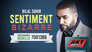 BILAL SGHIR - Sentiment Bizarre | بلال الصغير