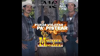 Mix De Puras Viejitas Pa' Pistear De Miguel y Miguel